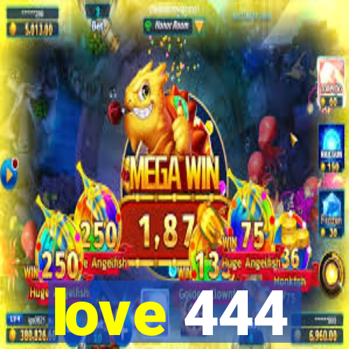 love 444